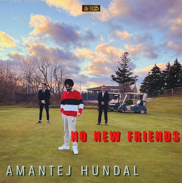 No New Friends - Amantej Hundal Song