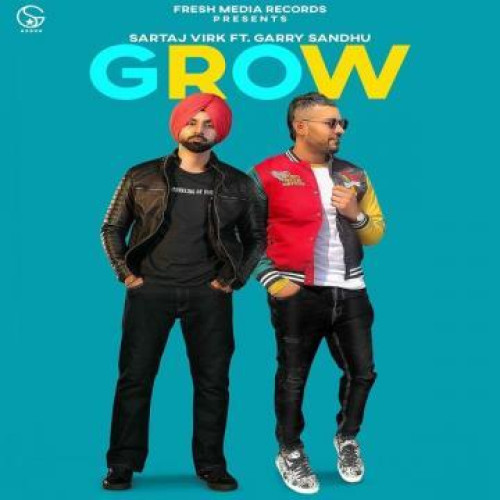 Grow Garry Sandhu, Sartaj Virk song download DjJohal