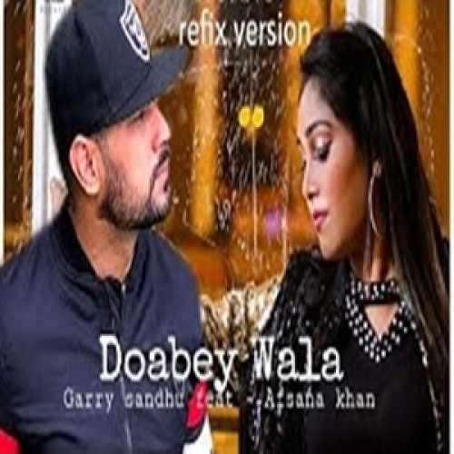 Doabey Wala Refix Version Garry Sandhu, Afsana Khan song download DjJohal