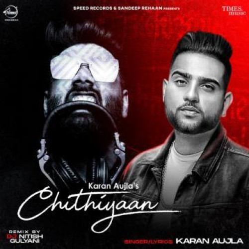 Chithiyaan Remix - Karan Aujla Song