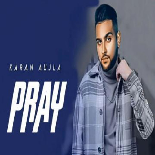 Pray Karan Aujla song download DjJohal
