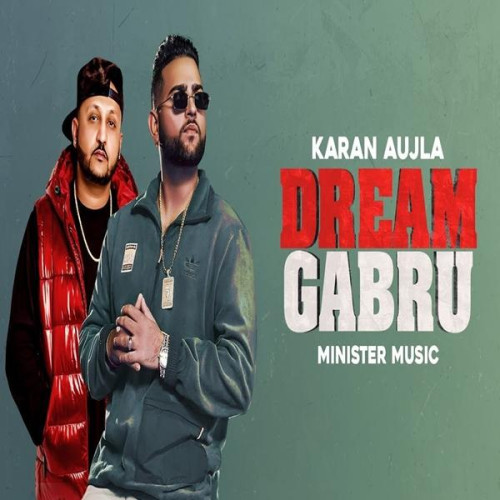 Dream Gabru - Karan Aujla Song