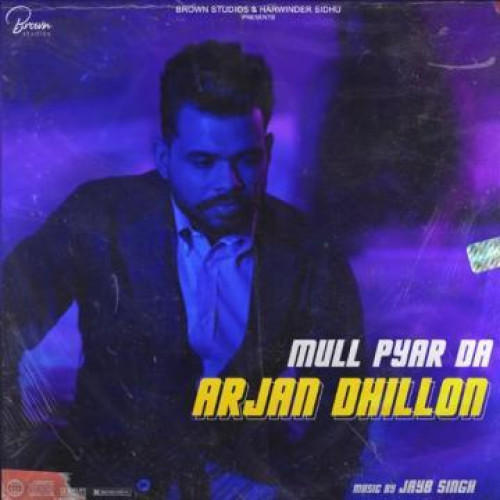 Mull Pyar Da - Arjan Dhillon Song