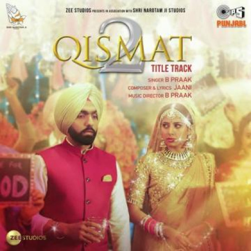 Qismat 2 Title Track - B Praak Song