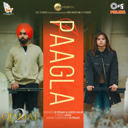 Paagla (Qismat 2) B Praak, Asees Kaur song download DjJohal
