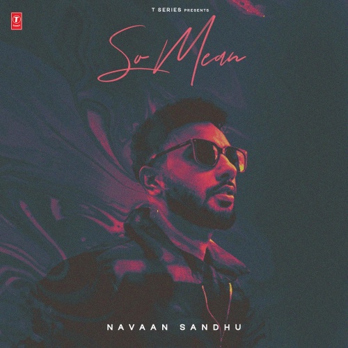 So Mean - Navaan Sandhu Song