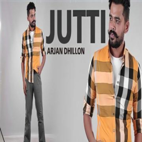 Jutti - Arjan Dhillon Song