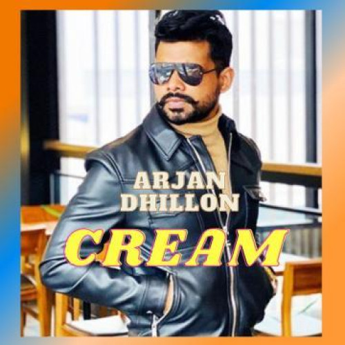 Cream Arjan Dhillon song download DjJohal