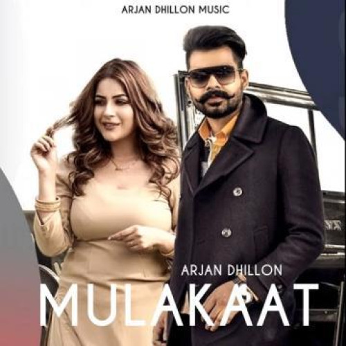 Mulakaat - Arjan Dhillon Song