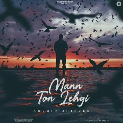 Mann Ton Lehgi Kulbir Jhinjer song download DjJohal