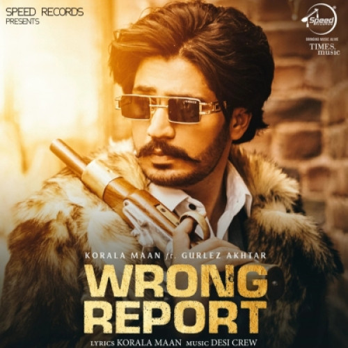 Wrong Report Korala Maan, Gurlez Akhtar song download DjJohal