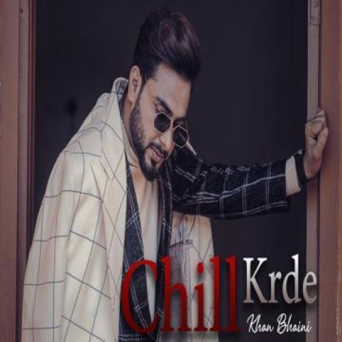 Chill Krda Khan Bhaini song download DjJohal