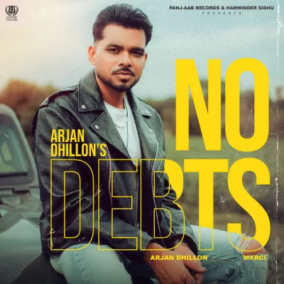 No Debts - Arjan Dhillon Song