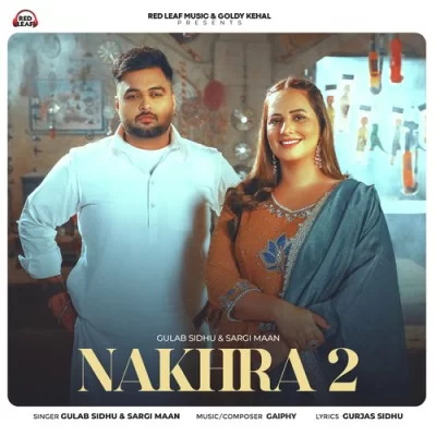 Nakhra 2 Sargi Maan,Gulab Sidhu song download DjJohal