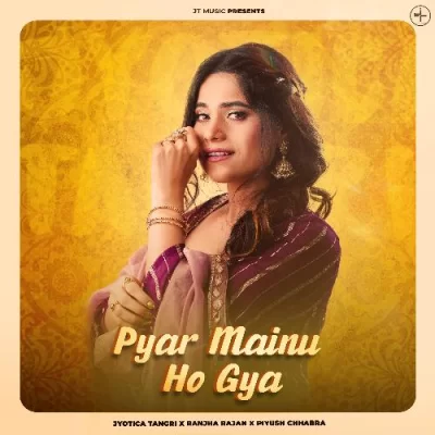 Pyar Mainu Ho Gya Jyotica Tangri song download DjJohal