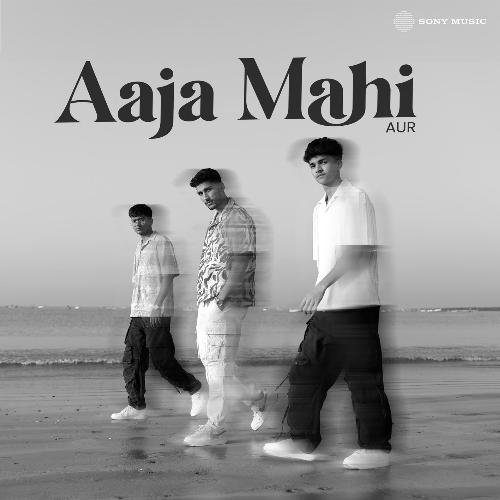 Aaja Mahi - AUR Song