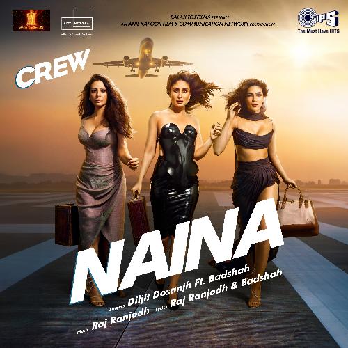 Naina (From Crew) Diljit Dosanjh,Badshah song download DjJohal