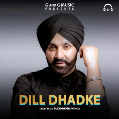 Dill Dhadke Sukhshinder Shinda song download DjJohal