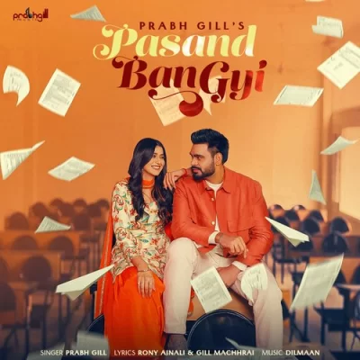 Pasand Ban Gyi - Prabh Gill Song
