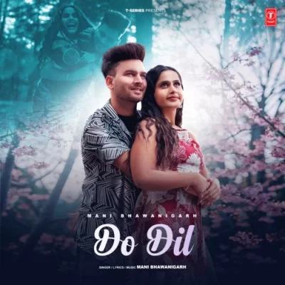 Do Dil - Mani Bhawanigarh Song