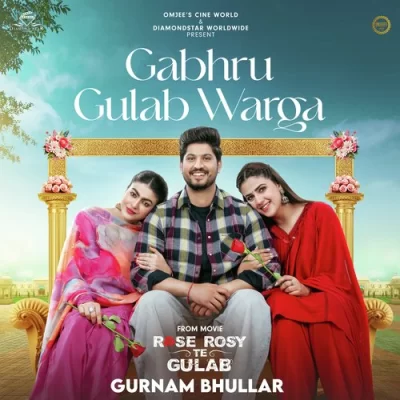 Gabru Gulab Warga - Gurnam Bhullar Song