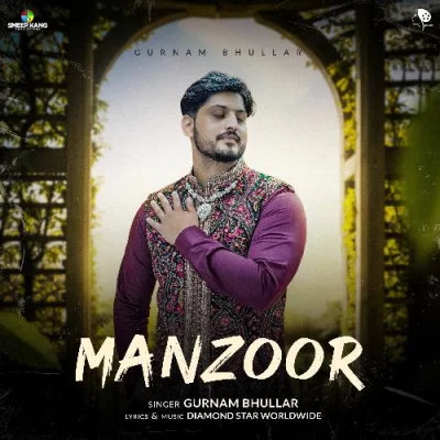 Manzoor Gurnam Bhullar song download DjJohal