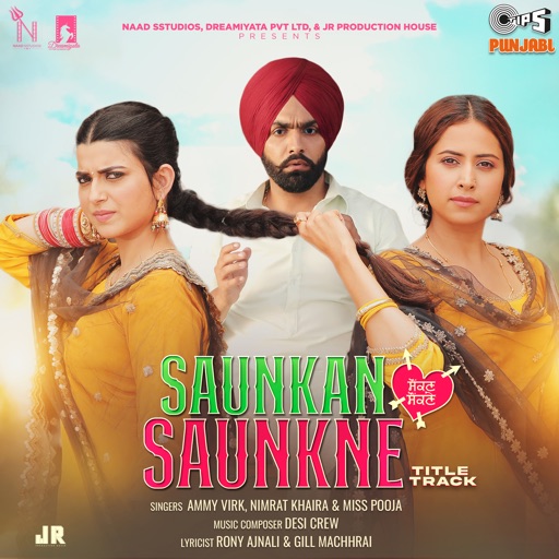 Saunkan Saunkne (Title Track) Ammy Virk , Miss Pooja , Nimrat Khaira song download DjJohal